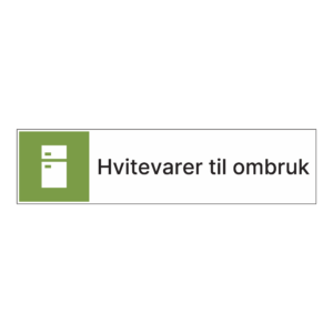 Kildesorteringsskilt: "Hvitevarer til ombruk" m/tekst ved siden av