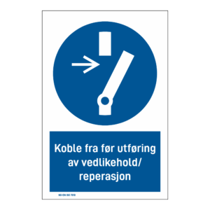 Påbudsskilt: "Koble fra før utføring av vedlikehold/reparasjon" m/tekst under
