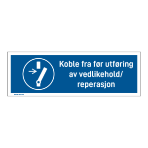 Påbudsskilt: "Koble fra før utføring av vedlikehold/reparasjon" m/tekst liggende
