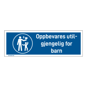 Påbudsskilt: "Oppbevares utilgjengelig for barn" m/tekst liggende