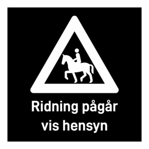 Privatrettslig skilt: "Ridning pågår, vis hensyn" m/tekst